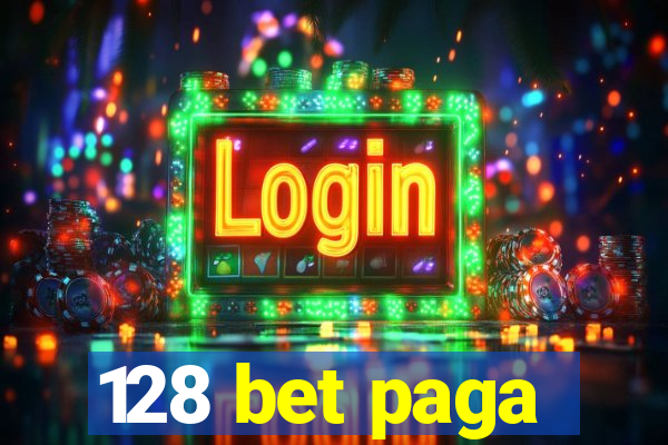 128 bet paga